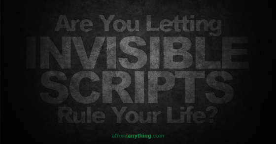 Should you let invisible scripts rule your life? As a rebel, I recommend you ignore them and do your own thing. They don't serve anyone but naysayers.