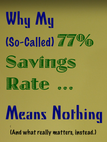 Why My 77% Savings Rate ... Means Nothing